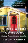 This Is Where You Belong: Finding Home Wherever You Are By Melody Warnick Cover Image