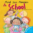 Mind Your Manners: In School (Mind Your Manners Series) By Arianna Candell, Rosa M. Curto (Illustrator) Cover Image