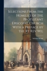 Selections From the Homilies of the Protestant Episcopal Church With a Preface by the Rt Rev Wil Cover Image