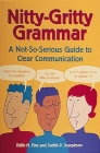 Nitty-Gritty Grammar: A Not-So-Serious Guide to Clear Communication By Edith Hope Fine, Judith Pinkerton Josephson Cover Image