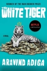 The White Tiger: A Novel By Aravind Adiga Cover Image
