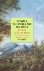 Between the Woods and the Water: On Foot to Constantinople: From The Middle Danube to the Iron Gates By Patrick Leigh Fermor, Jan Morris (Introduction by) Cover Image