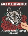 Wolf Coloring Book: Animal Adult Coloring Book of 50 Stress Relief Zentangle Wolf Designs For Wolf Lovers Cover Image