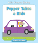 Pepper Takes a Ride (Little Blossom Stories) By Cecilia Minden, Becky Down (Illustrator) Cover Image