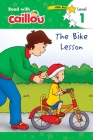 Caillou: The Bike Lesson - Read with Caillou, Level 1 Cover Image