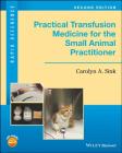 Practical Transfusion Medicine for the Small Animal Practitioner (Rapid Reference) Cover Image
