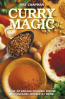 Curry Magic: How to Create Modern Indian Restaurant Dishes at Home By Pat Chapman Cover Image