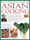 An Illustrated Guide to Asian Cooking: 100 Step-By-Step Recipes from China, Hong Kong, Japan, Korea, Malaysia, Singapore, Thailand, Myanmar, Indonesia Cover Image