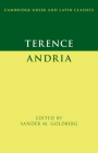 Terence: Andria (Cambridge Greek and Latin Classics) By Sander M. Goldberg (Editor) Cover Image