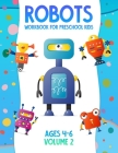 Robots Workbook for Preschool Kids Ages 4-6 Volume 2 By Nick Snels Cover Image