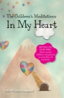 The Children's Meditations In my Heart: A book in the series The Valley of Hearts By Gitte Winter Graugaard, Elsie Ralston (Illustrator) Cover Image