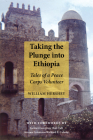 Taking the Plunge Into Ethiopia: Tales of a Peace Corp Volunteer (Bliss Institute) By William Hershey Cover Image