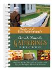 Wanda E. Brunstetter's Amish Friends Gatherings Cookbook: Over 200 Recipes for Carry-In Favorites with Tips for Making the Most of the Occasion By Wanda E. Brunstetter Cover Image