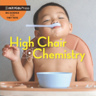 High Chair Chemistry (Big Science for Tiny Tots) By Jill Esbaum, WonderLab Group Cover Image