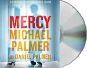 Mercy: A Novel By Daniel Palmer, Hillary Huber (Read by), Michael Palmer Cover Image