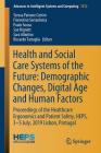 Health and Social Care Systems of the Future: Demographic Changes, Digital Age and Human Factors: Proceedings of the Healthcare Ergonomics and Patient (Advances in Intelligent Systems and Computing #1012) By Teresa Patrone Cotrim (Editor), Florentino Serranheira (Editor), Paulo Sousa (Editor) Cover Image