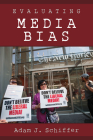 Evaluating Media Bias By Adam J. Schiffer Cover Image