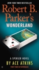 Robert B. Parker's Wonderland (Spenser #42) By Ace Atkins Cover Image