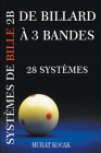 De Billard À 3 Bandes Systèmes De Bille 2B - 28 Systèmes By Murat Kocak Cover Image