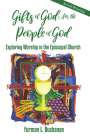 Gifts of God for the People of God: Exploring Worship in the Episcopal Church Cover Image