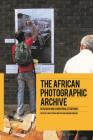 The African Photographic Archive: Research and Curatorial Strategies By Christopher Morton (Editor), Darren Newbury (Editor) Cover Image