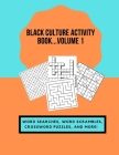 Black Culture Activity Book...Volume 1: Word Searches, Word Scrambles, Crossword Puzzles, and More! By All Things Black Publishing Cover Image