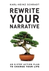 Rewrite Your Narrative: An 8-Step Action Plan to Change Your Life By Karl-Heinz Schradt Cover Image