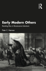 Early Modern Others: Resisting Bias in Renaissance Literature By Peter C. Herman Cover Image