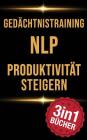 Gedächtnistraining - Nlp - Produktivität Steigern: Konzentration Steigern Und Ziele Erreichen in Erstaunlich Wenigen Schritten By Vera Buchner Cover Image