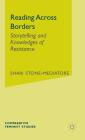 Reading Across Borders: Storytelling and Knowledges of Resistance (Comparative Feminist Studies) By S. Stone-Mediatore Cover Image