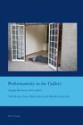 Performativity in the Gallery: Staging Interactive Encounters (Cultural Interactions: Studies in the Relationship Between t #31) By J. Barrie Bullen (Other), Outi Remes (Editor), Laura MacCulloch (Editor) Cover Image