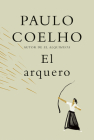 El arquero / The Archer By Paulo Coelho, Margaret Jull Costa (Translated by), Christoph Niemann (Illustrator) Cover Image
