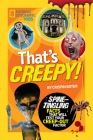 That's Creepy: Spine-Tingling Facts That Will Test Your Creep-out Factor By Crispin Boyer Cover Image