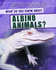 What Do You Know about Albino Animals? By Francine Topacio Cover Image