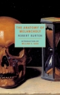 The Anatomy of Melancholy By Robert Burton, William H. Gass (Introduction by) Cover Image