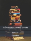 Adventures Among Books: Large Print By Andrew Lang Cover Image