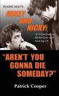 Aren't You Gonna Die Someday? Elaine May's Mikey and Nicky: An Examination, Reflection, and Making Of (hardback) Cover Image