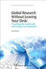 Global Research Without Leaving Your Desk: Travelling the World with Your Mouse as Companion (Chandos Information Professional) By Jane Macoustra Cover Image