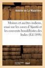 Moines Et Ascètes Indiens, Essai Sur Les Caves d'Ajantâ Et Les Couvents Bouddhistes Des Indes (Histoire) By Antoine de la Mazelière Cover Image