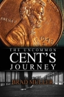 The Uncommon Cent's Journey By Brad Muller Cover Image