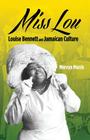 Miss Lou: Louise Bennett and Jamaican Culture By Mervyn Morris Cover Image