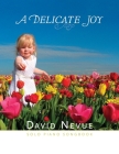 David Nevue - A Delicate Joy - Solo Piano Songbook By David Nevue Cover Image