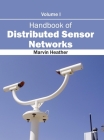 Handbook of Distributed Sensor Networks: Volume I By Marvin Heather (Editor) Cover Image