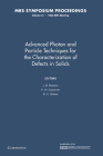 Advanced Photon and Particle Techniques for the Characterization of Defects in Solids: Volume 41 (Mrs Proceedings) By J. B. Roberto (Editor), R. W. Carpenter (Editor), M. C. Wittels (Editor) Cover Image