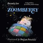 Zoomberry Board Book By Dennis Lee, Dusan Petricic (Illustrator) Cover Image
