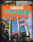 Top 10 Worst Earthquakes (Nature's Ultimate Disasters) Cover Image