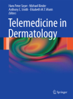 Telemedicine in Dermatology By H. Peter Soyer (Editor), Michael Binder (Editor), Anthony C. Smith (Editor) Cover Image