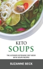Keto Soups: The ultimate ketogenic diet book with Soups Recipes (delicious vegetables, chicken, beef, lamb pork, fish and seafood Cover Image