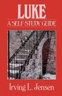 Luke- Jensen Bible Self Study Guide (Jensen Bible Self-Study Guide Series) By Irving L. Jensen Cover Image