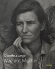 Dorothea Lange: Migrant Mother By Dorothea Lange (Photographer), Sarah Hermanson Meister (Text by (Art/Photo Books)) Cover Image